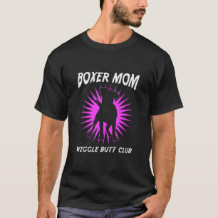Boxer Mom Wiggle Butt Club Boxer Dog T-Shirt