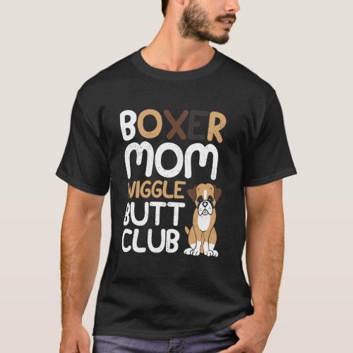 Boxer Mom Wiggle Butt Club Design Boxer Design Dog T_Shirt