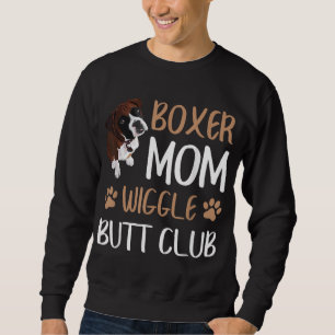 Boxer Mom Wiggle Butt Club Dog Lover Sweatshirt