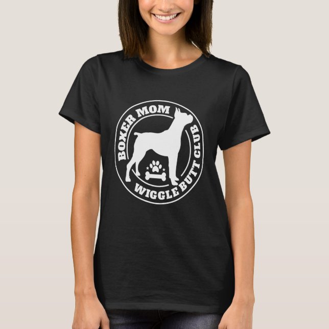 Boxer Mom Wiggle Butt Club Shirt Boxer  Dog Shirt (Front)