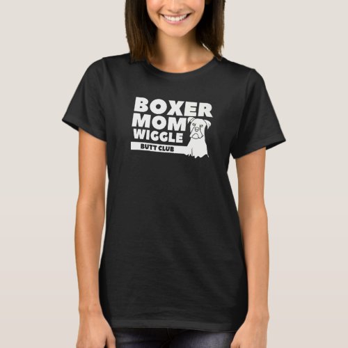 Boxer Mom Wiggle Butt Club   T_Shirt