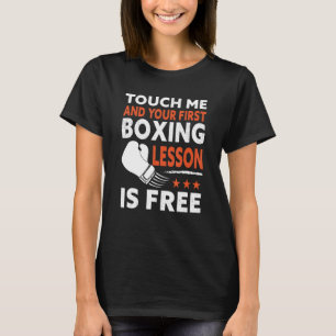 Boxer Touch Me And Your First Boxing Lesson Is Fr T-Shirt