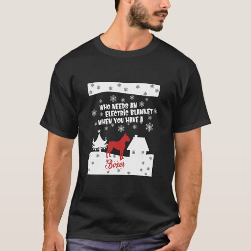 Boxer Who Needs An Electric Blanket _ Christmas T_Shirt