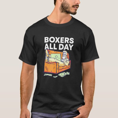 Boxers All Day Work From Home Clothes Wfh Outfit 3 T_Shirt