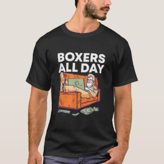 Boxers All Day Work From Home Clothes WFH Outfit F T-Shirt