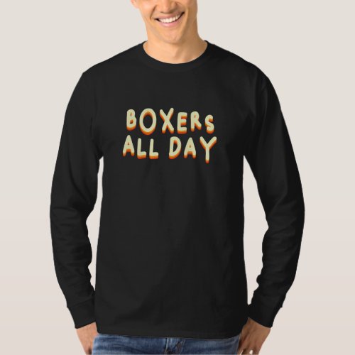 Boxers All Day Work From Home Clothes Wfh Outfit T_Shirt