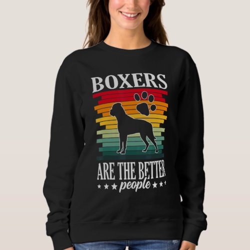 Boxers Are The Better People Boxer Dog Owner 1 Sweatshirt