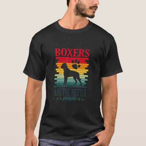 Boxers Are The Better People Boxer Dog Owner  T_Shirt