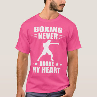 Boxing Boxer Never Broke My Heart Kickboxer Kickbo T-Shirt