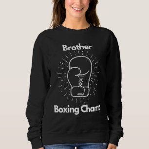 Boxing Champ Brother Boxing Glove Childs Day Sweatshirt