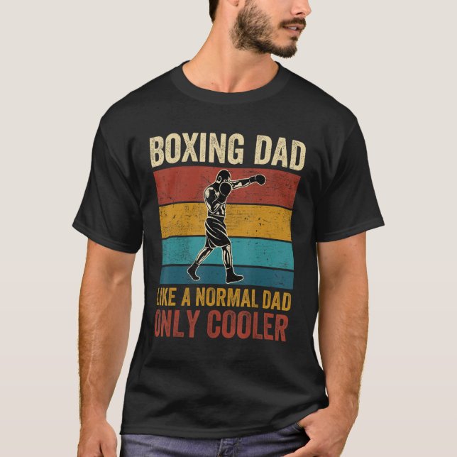 Boxing Dad Like A Normal Dad Only Cooler Father's  T-Shirt (Front)