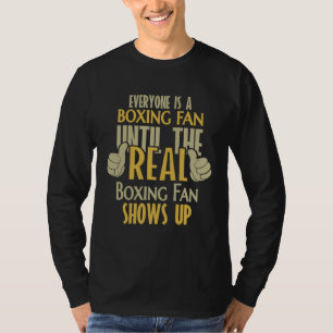 Boxing Fan Until The Real One Shows Up T-Shirt