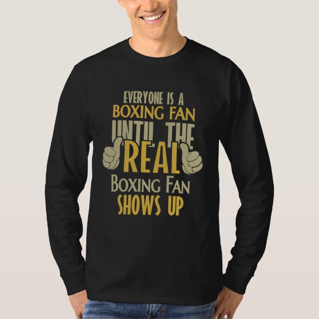 Boxing Fan Until The Real One Shows Up T-Shirt (Front)