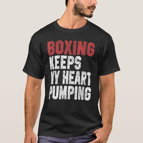 Boxing For Men Women Boxing Keeps My Heart Pump T_Shirt