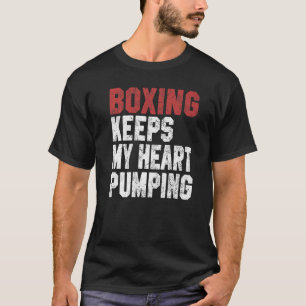Boxing For Men Women Boxing Keeps My Heart Pump T-Shirt