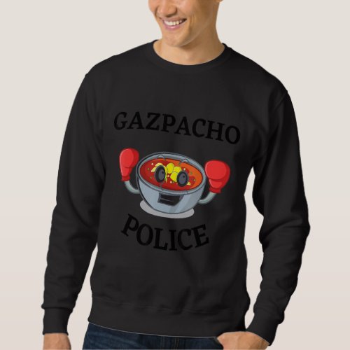 Boxing Gazpacho Police Funny Gazpacho Police Tomat Sweatshirt