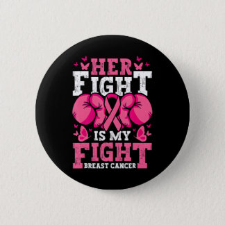 Boxing Gloves Her Fight Is My Fight Breast Cancer Button