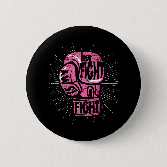 Boxing Gloves Her Fight Is My Fight Breast Cancer Button (Front)