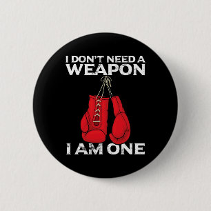 Boxing Gloves I Don't Need A Weapon Combat Boxer Button