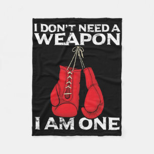 Boxing Gloves I Don't Need A Weapon Combat Boxer Fleece Blanket