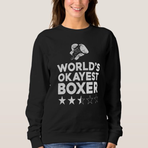 Boxing Gloves Vintage Worlds Okayest Boxer Sweatshirt