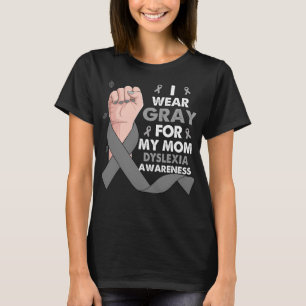 Boxing Hand I Wear Gray For My Mom DYSLEXIA T-Shirt