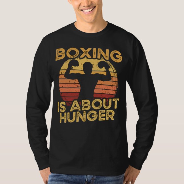 Boxing Is About Hunger I Boxer Gloves I Boxer T-Shirt (Front)