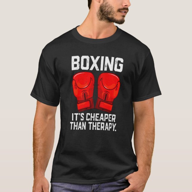 Boxing is Cheaper than Theraphy Boxing Therapy Box T-Shirt (Front)