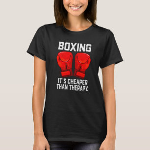 Boxing is Cheaper than Theraphy Boxing Therapy Box T-Shirt
