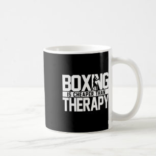 Boxing Is Cheaper Than Therapy Kickboxing Quote S Coffee Mug