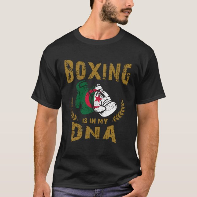 Boxing is in my D N A Algeria Flag Boxing Gloves T-Shirt (Front)