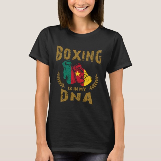 Boxing is in my D N A Cameroon Flag Boxing Gloves T-Shirt (Front)