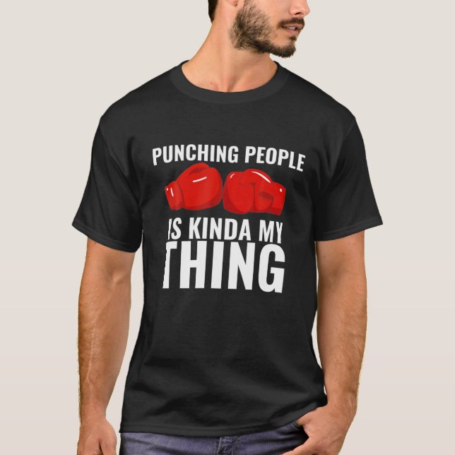 Boxing Is Kinda My Thing Funny Boxing Gloves Boxer T-Shirt (Front)