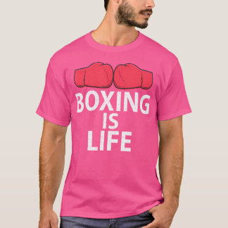 Boxing Is Life Sport Fighting Boxer T-Shirt