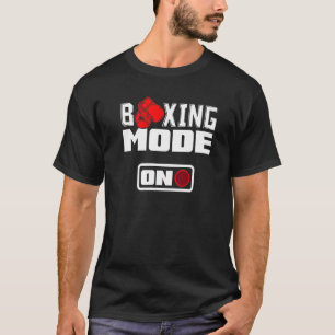 Boxing Mode On Boxing T-Shirt
