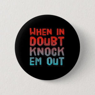 Boxing Shirt Funny Of When In Doubt Knock Em Out Button