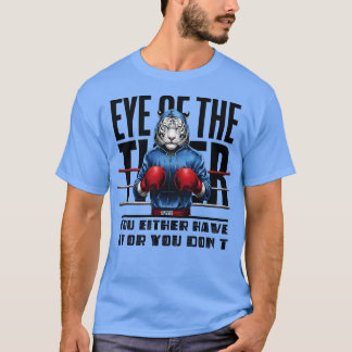 Boxing You Have It Or You Dont T-Shirt