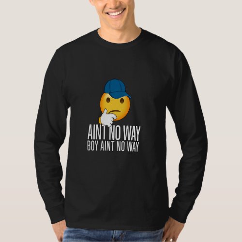 Boy Ain T No Way Funny Trending Meme Rap Drip Cap  T_Shirt
