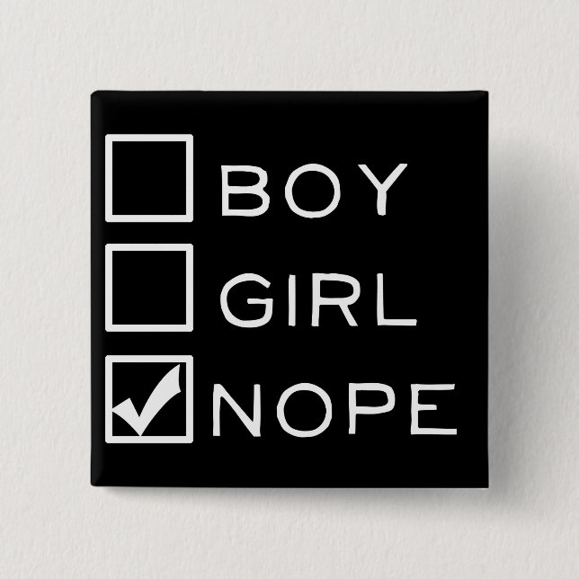 Boy, Girl, NOPE! Pinback Button (Front)
