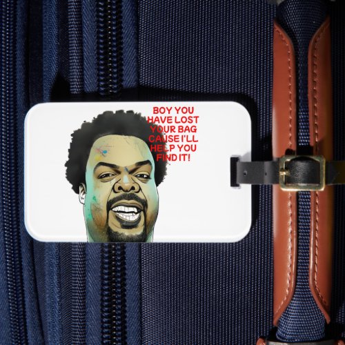 Boy Have You Lost Your Bag funny Travel Gift Luggage Tag