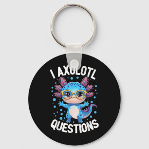 Boy I Ask Axolotl Questions Funny Toddler Cute Sal Keychain