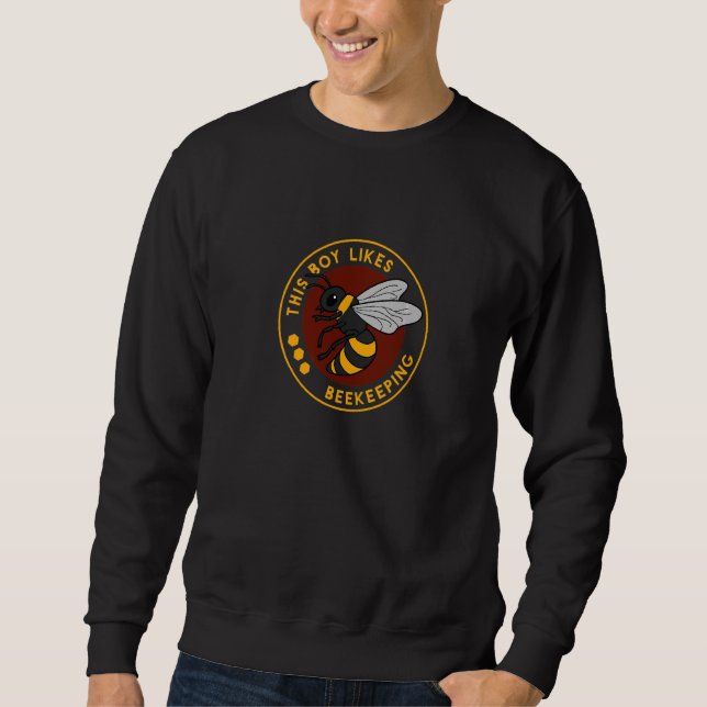 Boy Likes Beekeeping Honey Ironic Quote Bees Sweatshirt (Front)