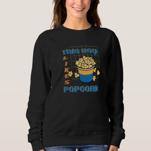 Boy Likes Popcorn Delicous Popcorn Eater   Sweatshirt