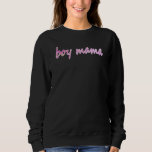 Boy Mama Cute   Boy Or Girl Mamas Pink Flowers Sweatshirt