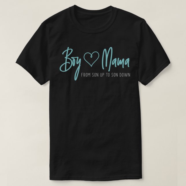 Boy Mama from son up to son down - Mother Mom T-Shirt (Design Front)