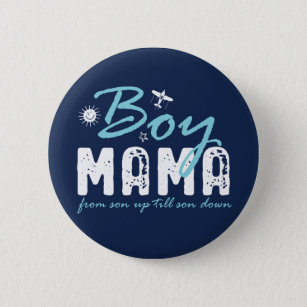Boy Mama Son Up To Son Down Funny Mother's Day Button