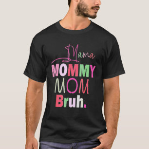 Boy Mom Life Mama Mommy Mom Bruh Mommy And Me T-Shirt