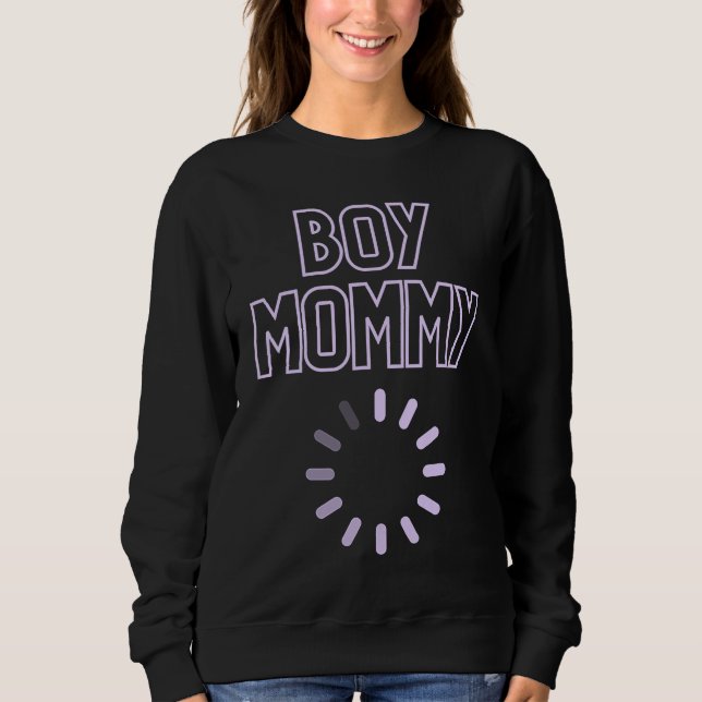 Boy Mommy Loading Sweatshirt (Front)