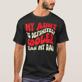 Boy My Aunt Is Cooler Than My Dad Nephew T-Shirt