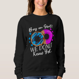 Boy or Girl We Donut Know Gender Reveal Sweet Dou Sweatshirt